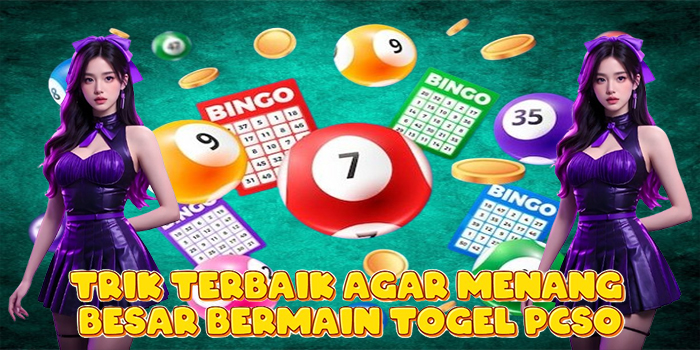 Trik Terbaik Agar Menang Besar Bermain Togel PCSO