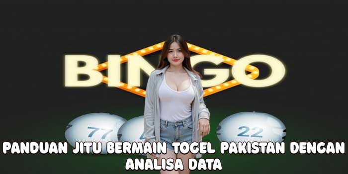 Panduan Jitu Bermain Togel Pakistan Dengan Analisa Data